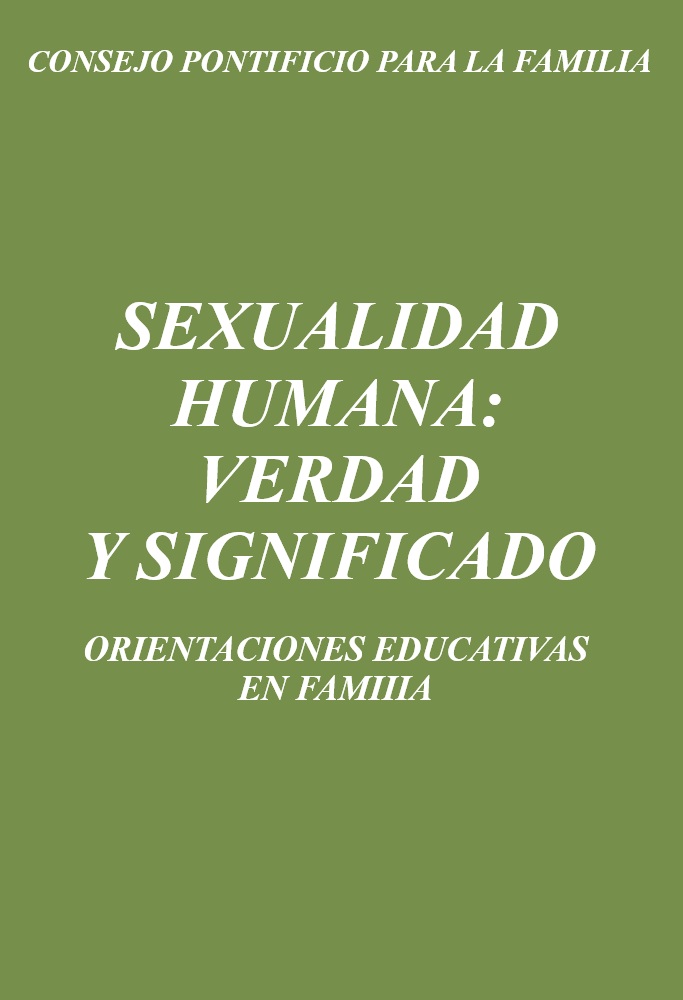 Sexualidad Humana: Verdad y Significado - Pontificio Consejo para la Familia